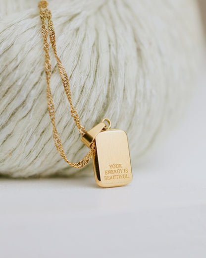 Your energy is beautiful Necklace gold